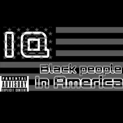 Gen. Erik/IQ/Ray Frazier/Hungry Mob/Bryonn Bain/DJ Wels/A.P.O.S.T.L.E./Toni Hill/Mic Crenshaw/Stic.manBlack People in America