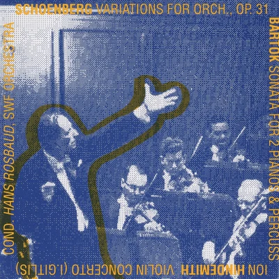 Hans RosbaudSCHOENBERG, A.: Variations for OrchestraBARTOK, B.: Sonata for 2 Pianos and PercussionHINDEMITH, P.: Violin Concerto (Rosbaud) (1961-1962)