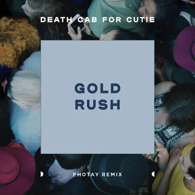 Death Cab for CutieGold Rush (Photay Remix)