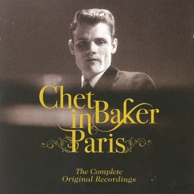 Chet BakerChet Baker In Paris - The Complete Original Recordings