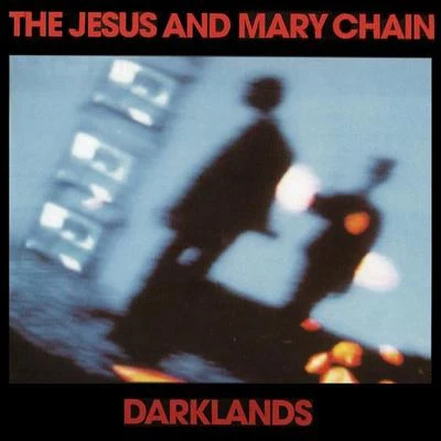 The Jesus and Mary ChainDarklands (Expanded Version)