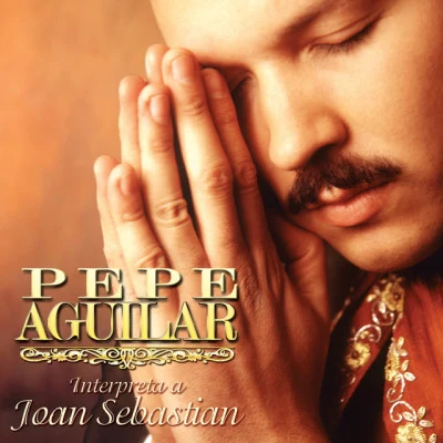 Pepe AguilarPepe Aguilar Interpreta a Joan Sebastian