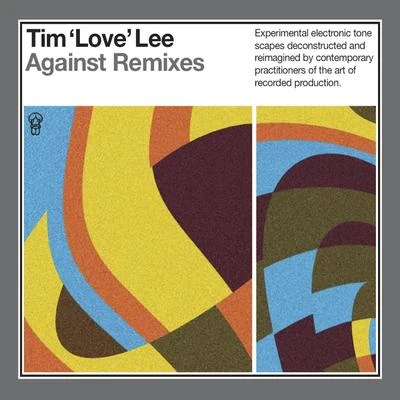 Circuits/Research/Freshro/Tim Love LeeAgainst Remixes