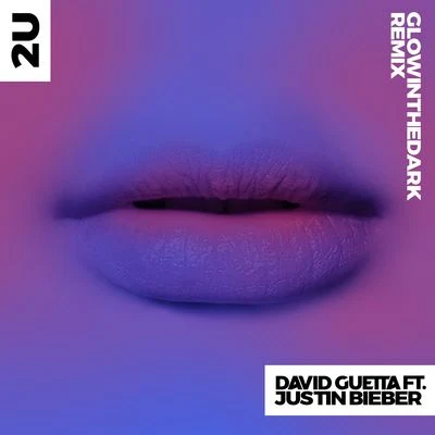 Justin Bieber/will.i.am/Axwell/Kylie Minogue/Will Sparks/Rihanna/Lana Del Rey/Quintino & Blasterjaxx/TJR/Louie Anderson2U (feat. Justin Bieber) [GLOWINTHEDARK Remix]