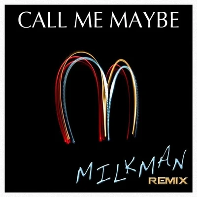 Carly Rae Jepsen/GryffinCall Me Maybe (Milkman Remix)