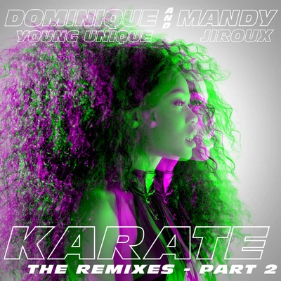 Dominique Young UniqueKarate (feat. Mandy Jiroux) [The Remixes, Pt. 2]