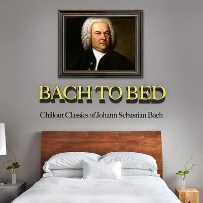 Robert CohenBach to Bed: Chillout Classics of Johann Sebastian Bach