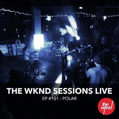 PolarCalyx & TeebeeThe Wknd Sessions Ep. 101: Polar (Live)