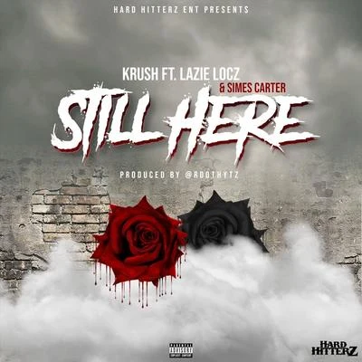 KrushStill Here (feat. Lazie Locz & Simes Carter)