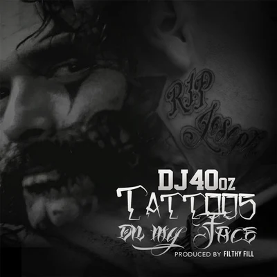 Filthy Fill/Miss Honey/DJ 40oz/Baby Ray/Mr.Str8-8Tattoos on My Face (RIP Joe)