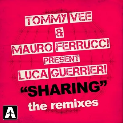 Tommy Vee & Mauro FerrucciSharing (The Remixes)