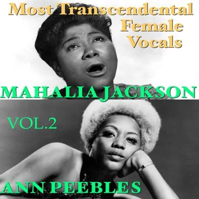 Mahalia JacksonMost Transcendental Female Vocals: Ann Peebles & Mahalia Jackson, Vol.2