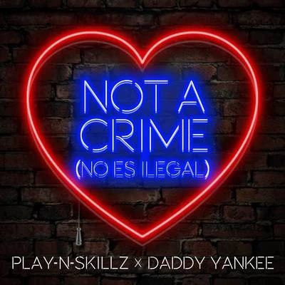 Play-N-SkillzNot a Crime ((No Es Ilegal)[Spanish Version])