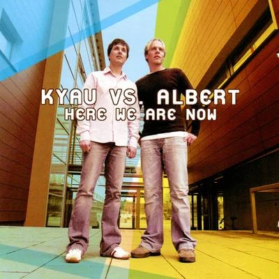 Kyau & AlbertHere We Are Now