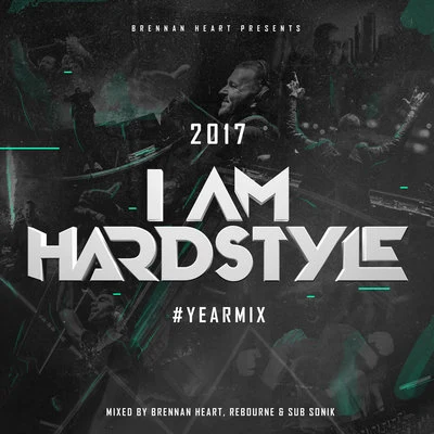 Max P/Brennan Heart/CooneI AM HARDSTYLE 2017 Yearmix