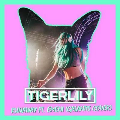 tigerlilyRunaway Ft. Emeni (Galantis Cover)