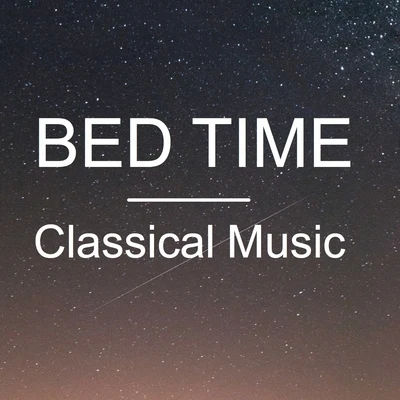 Karel Hron/Johann Sebastian Bach/Alexander Dmitriev/George Frideric Handel/Johann Pachelbel/Louis-Claude Daquin/Aleksandr Dmitriev/Domenico Zípoli/Jaroslav Krček/Eberhard KrausBed Time Classical Music