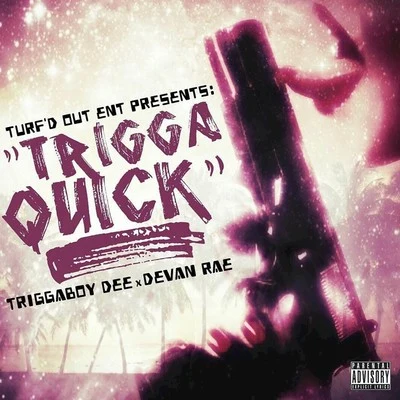 Elly/Triggaboy Dee/Tito Loc/ConspiracyTrigga Quick (feat. Devan Rae)