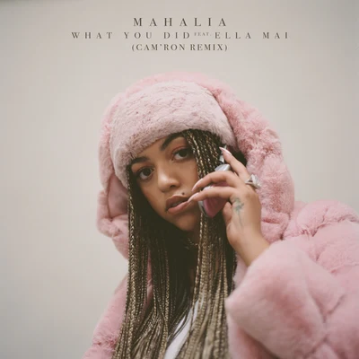 Mahalia/Rema/Ayra StarrWhat You Did (feat. Ella Mai) [Camron Remix]