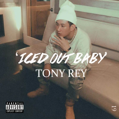 TONY REY 凱睿陳澤希ICED OUT BABY