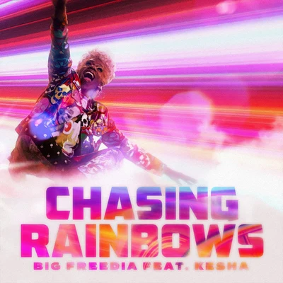 Big FreediaChasing Rainbows (feat. Kesha)