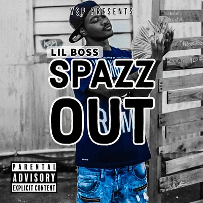 Lil BossSpazz Out