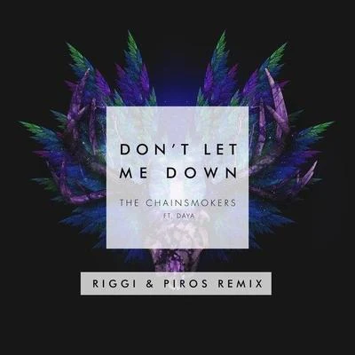 The Chainsmokers/Coldplay/DJ AsherDont Let Me Down (Riggi & Piros Remix)