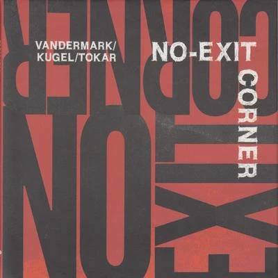 Ken VandermarkNo-Exit Corner