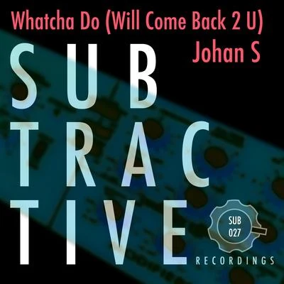 Rose Windross/Johan S/AndMe & BastianWhatcha Do (Will Come Back 2 U)