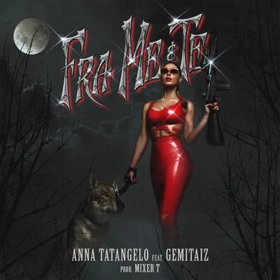 Anna TatangeloFra me e te (feat. Gemitaiz)