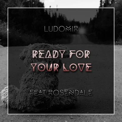 Juha/RosendaleReady For Your Love (feat. Rosendale)