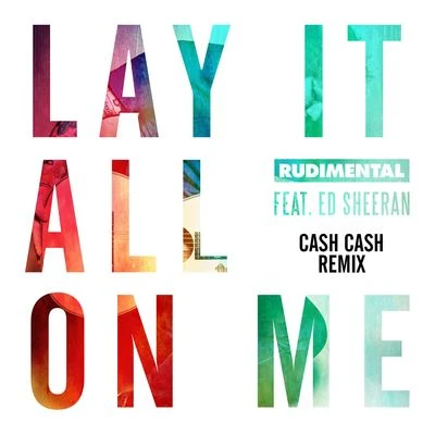 Rüdimental/LorynLay It All On Me (feat. Ed Sheeran) [Cash Cash Remix]