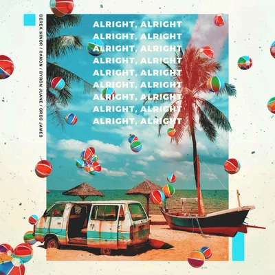 Steven Malcolm/Canon/nobigdyl.Alright Alright (feat. Byron Juane & Greg James)