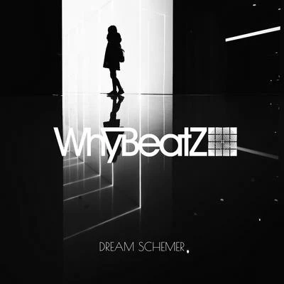 WhyBeatZZulu BobDREAM SCHEMER