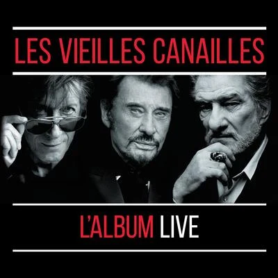 Eddy MitchellLes Vieilles Canailles : Le Live