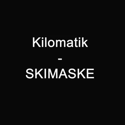 Kilomatik/MassivSKIMASKE