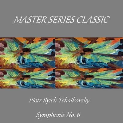 Piotr Ilyich TchaikovskyMaster Series Classic - Piotr Ilyich Tchaikovsky - Symphonie No. 6