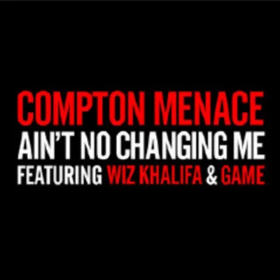 Compton MenaceAint No Changing Me (Remixes)