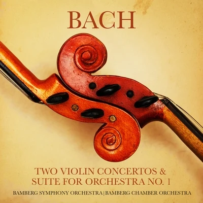 Bamberg Symphony OrchestraBach: Two Violin Concertos & Suite for Orchestra No. 1