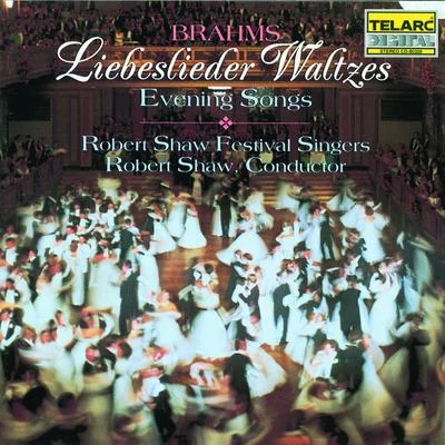 Robert Shaw/Atlanta Symphony OrchestraBrahms: Liebeslieder Waltzes & Evening Songs