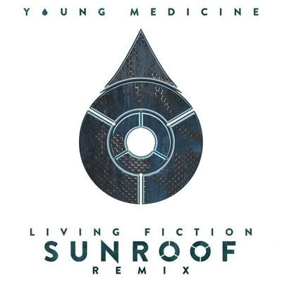 Young MedicineMazareLiving Fiction (Sunroof Remix)