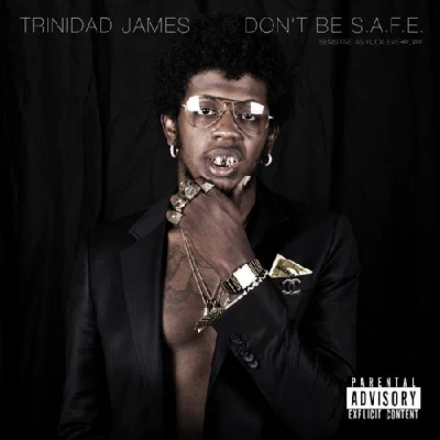 Trinidad James/Deniro FarrarDont Be S.A.F.E.