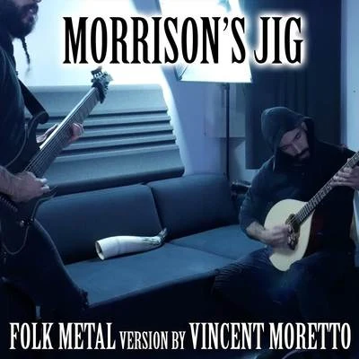 Vincent MorettoMorrisons Jig (Folk Metal Version)