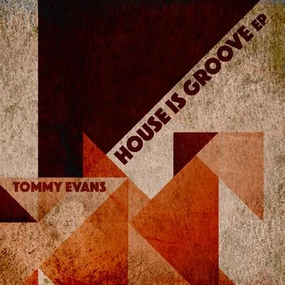 Tommy EvansHouse Is Groove EP