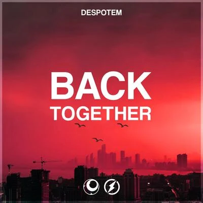 DespotemBack Together