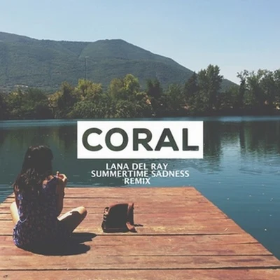 Lana Del ReyBehmerSummertime Sadness (CORAL Remix)