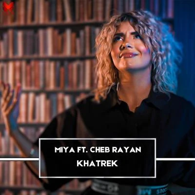 MiyaKhatrek (feat. Cheb Rayan)