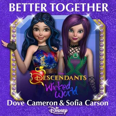 Dove Cameron/Aaron Tveit/Alan Cumming/Kristin Chenoweth/Christopher Willis/Cecily Strong/the CAS to FSC哈密瓜ADO on!Better Together (From "Descendants: Wicked World")