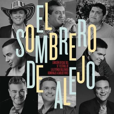 Carlos VivesEl Sombrero de Alejo (Canción Oficial 51º Festival de la Leyenda Vallenata Homenaje a Carlos Vives)