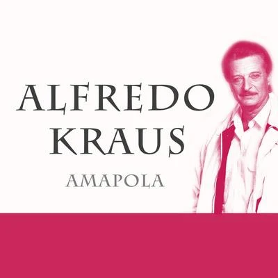 Alfredo Kraus/Gioacchino Rossini/Leïla Ben Sedira/Albéric Magnard/Cecile Chaminade/Charles Panzéra/Hélène Bouvier/John Charles Thomas/Wolfgang Amadeus Mozart/Kerstin ThorborgAmapola